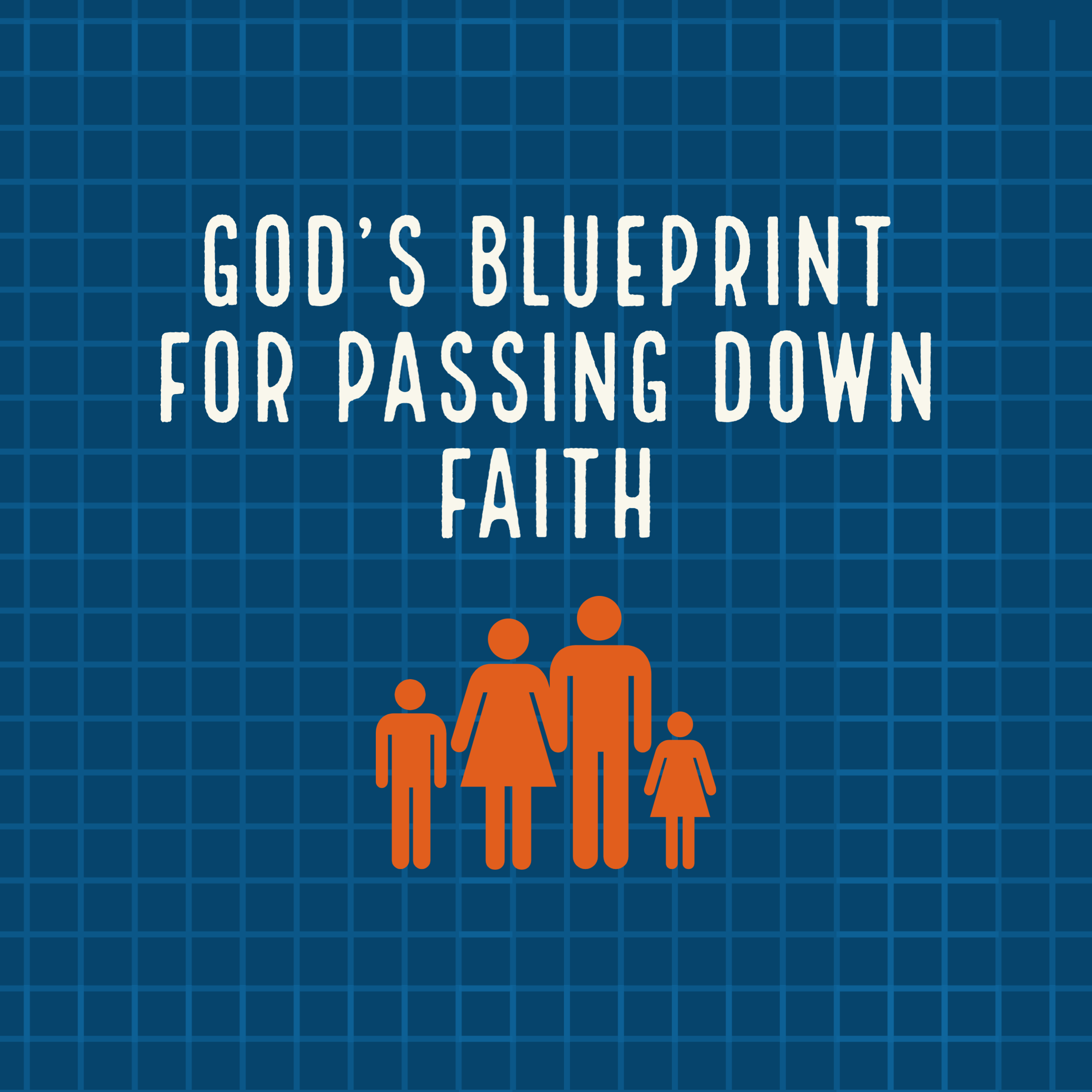 God’s Blueprint For Passing Down Faith